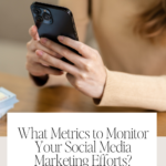 What Metrics to Monitor Your Social Media Marketing Efforts