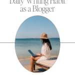 How to Develop a Daily Writing Habit as a Blogger