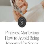 Pinterest Marketing_ How to Avoid Being Reported for Spam